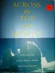 Fisher, David E. - Across the top of the world. To the North Pole by Sled, Balloon, Airplane and Nuclear Icebreaker