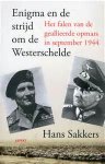 Sakkers, H - Enigma en de strijd om de Westerschelde, het falen van de Geallieerde opmars in september 1944