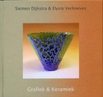 Dijkstra, Siemen ; Elysia Verhoeven - Grafiek en Keramiek