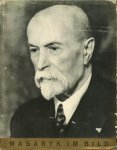 Čapek, Karel (Geleitwort) - Masaryk im Bild. 120 Momentaufnahmen aus den letzten Jahren. Mit Geleitworten von Karel Čapek