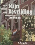Niehe, Ivo en anderen - Mijn Bevrijding.  Nederland vijftig jaar bevrijd. Herinneringen van ooggetuigen van de bevrijding in woord en beeld.