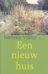 Viëtor (1939), Nelleke - Een nieuw huis - Een nieuw huis is een met oog voor detail geschreven roman over onthechting, melancholie en verbondenheid in het leven van drie generaties vrouwen. Met opdracht auteur.