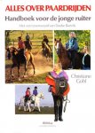 Christiane GOHL,  & TACK, E.S. & GOLTE-BECHTLE, Marianne & RUGE, Peter & BISCHOF, Waltraut - Alles  over paardrijden - Handboek voor de jonge ruiter