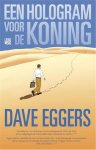 Eggers, Dave - Een hologram voor de koning