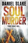 Blake, Daniel - Soul Murder / Thou shalt kill...