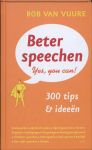 Vuure, Rob van - Beter speechen. Yes you can! 300 tips & ideeën