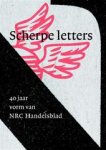 STEENHUIS, Paul - SCHERPE LETTERS, 40 jaar vorm van NRC Handelsblad