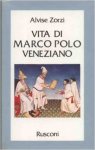 Zorzi, A - Vita di Marco Polo Veneziano