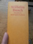 Busch, Wilhelm - Samtliche Bildergeschichte. Alles was Busch bekannt und berühmt gemacht hat.