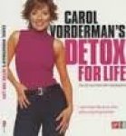 Vorderman, Carol - Carol Vorderman's Detox for Life. The 28 Day Detox Diet and Beyond