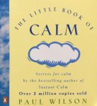 Wilson, Paul - The little book of calm; secrets for calm
