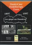 Besters, Wim, Tom Bevers, Rudi Smout, Guy van den Broek - Honderd jaar Heidebloempje Essen 1897 - 1997. Een spiegel van Vlaanderen