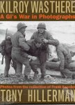 Hillerman Tony - Kilroy was There, A GI's War in Photographs, Photos from the collection of Frank Kessler.