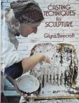 Beecroft , Glynis . [ isbn 9780713433142 ] - Casting  Techniques  for  Sculpture . ( Technieken voor het vormen en maken van sculptures  . ( Beelden .)