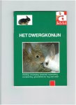 - - het dwergkonijn ( voeding, verzorging, aanschaf, huisvesting, voortplanting, gezondheid en nog veel meer )