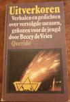 Vries, Beccy de - Uitverkoren, Verhalen en gedichten over vervolgde mensen, gekozen voor de jeugd / druk 1