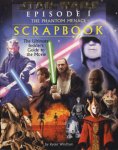 Windham, Ryder - Star Wars Episode I. The Phantom Menace Scrapbook. The ultimate insider's guide to the movie
