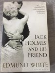 White, Edmund - Jack Holmes and His Friend