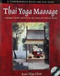 Chow, Kam Thye - Thai Yoga Massage / A Dynamic Therapy for Physical Well-Being and Spiritual Energy