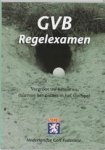 Mangelaar-Meertens, L. - Regelexamen GVB & handicap / vergroot uw kennis en daarmee het plezier in het Golfspel