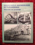 Baetens, Roland - Industriële archeologie in Vlaanderen. Theorie en praktijk