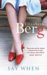 Elizabeth Berg - Say When