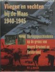 Boeijen, W.F.J. - Vliegen en vechten bij de Maas, 1940-1945 / oorlogsgeschiedenis op de grens van Noord-Brabant en Gelderland