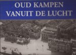 Mierlo, Th.M.van ( Selectie en tekst) - - Oud Kampen vanuit de lucht. Foto's: KLM Aerocarto.