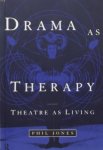 Jones, Phil. - Drama as Therapy. Theatre As Living