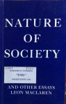 MacLaren, Leon [McLaren] - Nature of society and other essays