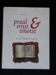 Korteweg, Anne S - Praal Ernst & Emotie. De wereld van het Franse middeleeuwse handschrift