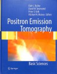 Bailey, Dale L. / Townsend, David W. / Valk, Peter E. / Maisey, Michael N. - Positron Emission Tomography.  Basic Sciences