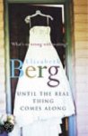 Berg, Elizabeth - Until the Real Thing Comes Along