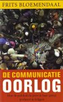 Bloemendaal, Frits - De communicatieoorlog; Hoe de politiek de pers in haar greep probeert te krijgen
