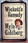 Goldberg, Myla - Wickett's Remedy [ isbn 9781400078127 ]