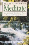 Harrison, Eric - Teach yourself to meditate; over 20 simple exercises for peace, health and clarity of mind