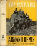 Denis, Armand .. met veel zwart wit foto's  Geautoriseerde vertaling van Eibert H. Bunte - Op Safari. Het verhaal van mijn leven