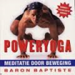Baptiste, Baron - Poweryoga. Meditatie door beweging.