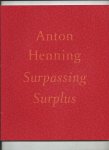 Boogerd, Dominic van den - Anton Henning. Surpassing. Surplus.