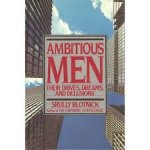 Blotnick, Srully - Ambitious men / Their drives, dreams and delusions