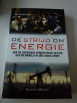 Veld, Roy op het - De strijd om energie / hoe de groeiende honger naar olie en gas de wereld in een crisis stort
