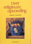 Anschütz, Marieke - Over religieuze opvoeding