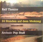 Ralph Thenior, Archaic Pop Stuff - 24 Stunden Auf Dem Mekong