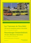 Jeanmaire, Claude - Les Tramways de Neuchâtel. 100 ans de transtorts publics a NEUCHATEL Neuenburger Strassenbahnen: 100 Jahre öffentlicher Nahverkehr