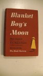 Lanham, Peter A.S. Mopeli-Paulus - Blanket boy`s moon - Based on an original story by A.S. Mopeli-Paulus Chieftain of Basutoland.