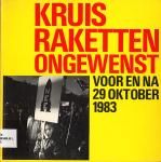 Diverse auteurs en fotografen - Kruisraketten ongewenst; voor en na 29 oktober 1983