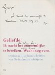 Chen, Salma, / Faassen, Sjoerd van - Geliefde ! Ik tracht het onmogelijke te bereiken. Opmerkelijke handschriften van Nederlandse schrijver.