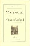 Akkermans, A.J.M. Jot 1915 - 2005 , Heuvel M.A.M. van den en onder redactie van G.J.H. Krosenbrink, - Museum in Havezathenland : 10 jaar Liemers Museum