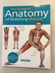 Ashwell, Ken - The Student's Anatomy of Stretching Manual / 50 Fully-Illustrated Strength Building and Toning Stretches