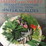 Lagrouw, J. - Saline and Sweet, Zeeland's surpassing cooking from Inter Scaldis